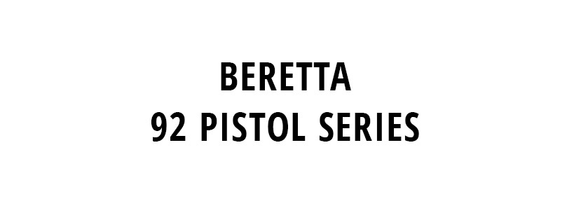 BERETTA 92 PISTOL SERIES